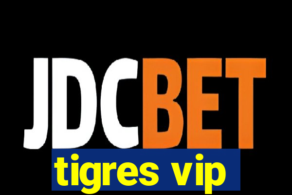 tigres vip